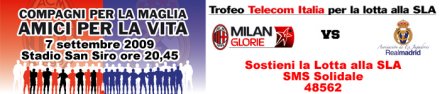 Visualizza: Trofeo Telecom per la Lotta alla Sla: Milan-Real (a S. Siro e su SKY Sport) su Digital-News.it Trofeo Telecom per la Lotta alla Sla: Milan-Real (a S. Siro e su SKY Sport)