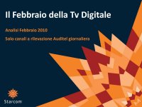 Ascolti Auditel della Tv digitale [Sat e Dtt] - febbraio 2010 (analisi Starcom)