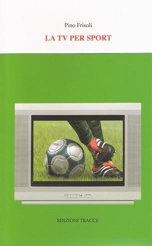 Immagine nel testo correlata a: Domani a Milano la presentazione del libro ''La Tv per sport''