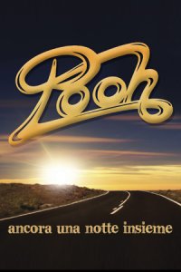 RaiUno: questa sera ''Ancora una Notte Insieme - Speciale Pooh''