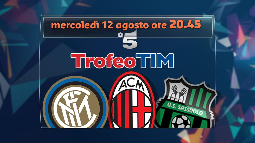 Calcio, Trofeo TIM 2015 - Inter v Milan v Sassuolo (diretta Canale 5 / HD)