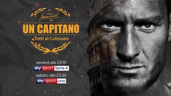 Un capitano – Totti al Colosseo, speciale Sky Sport dedicato alla leggenda della Roma