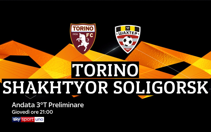 Europa League, Preliminare Andata - Torino vs Shakhtyor Soligorsk (diretta Sky Sport Uno)