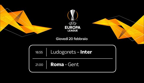 Sky Sport Diretta Europa League 16esimi Andata, #LudogoretsINTER e #ROMAGent