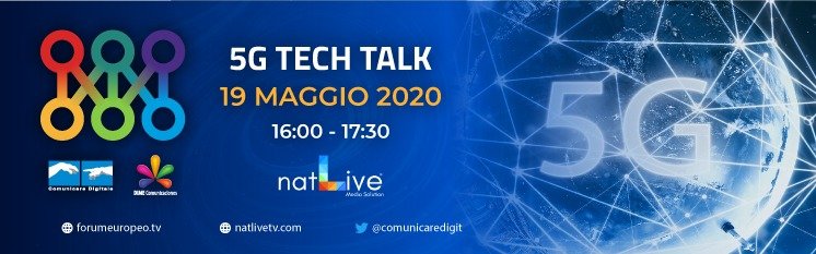 5G Tech Talk 2020. Diretta streaming martedi 19 Maggio ore 16 su Digital-News.it
