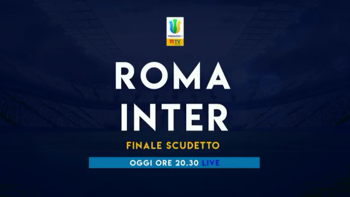 Calcio, Primavera 1 TimVision Finale 2022, Roma - Inter (diretta Sportitalia)