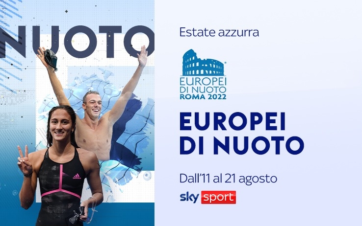 Nuoto, Europei su Sky Sport e streaming NOW (Roma, 11   21 Agosto 2022)