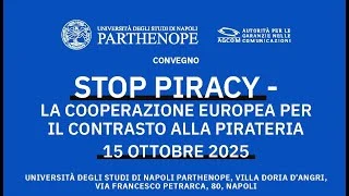 Stop Piracy, convegno a Napoli - AGCOM traccia la strategia europea contro la pirateria digitale