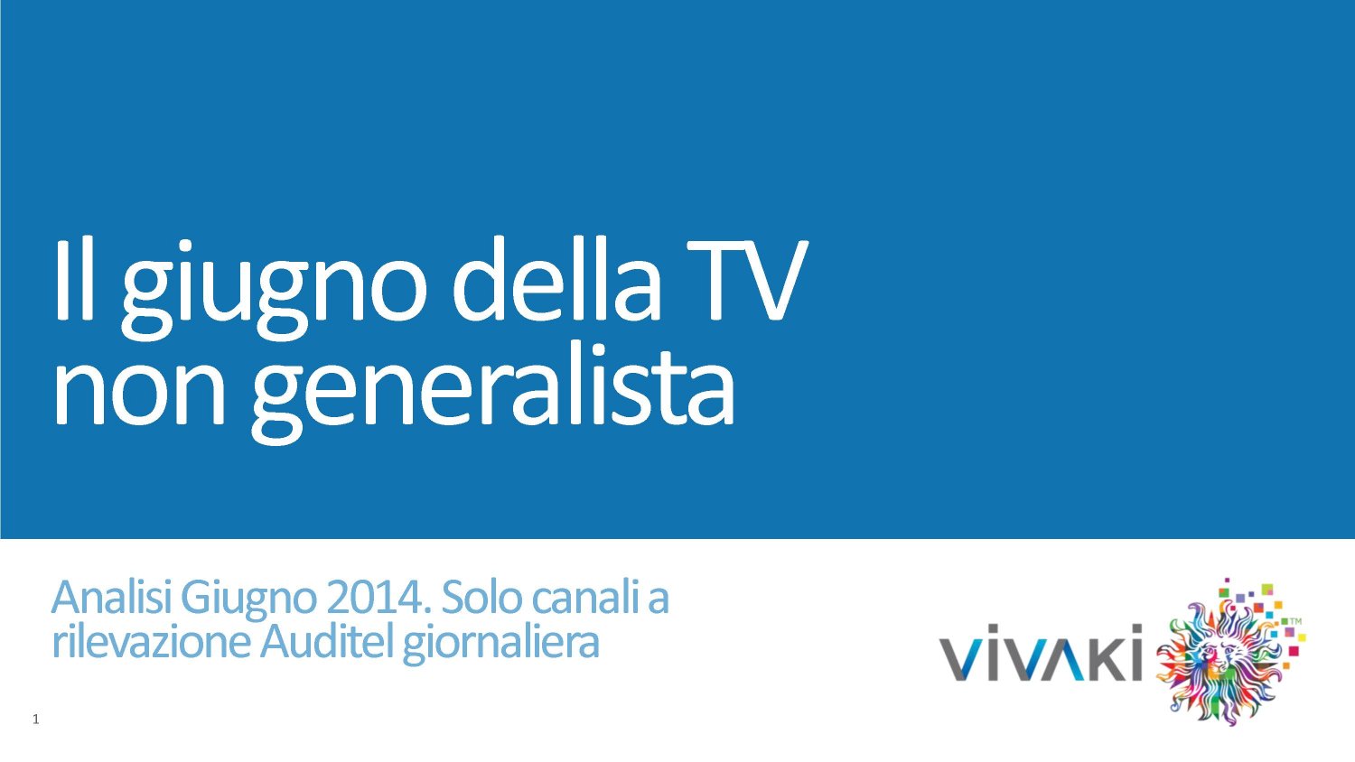 Gli ascolti della tv non generalista [SAT e DTT] | Giugno 2014 (analisi VivaKi)