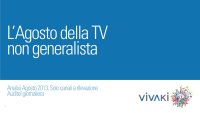 Immagine di Gli ascolti della tv non generalista [SAT e DTT] - Agosto 2013 (analisi VivaKi)