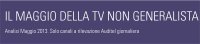 Gli ascolti della tv non generalista [SAT e DTT] - Maggio 2013 (analisi Starcom)