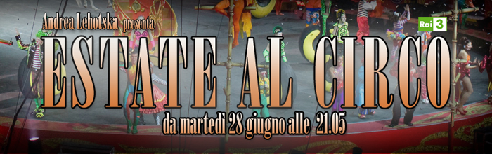 Andrea Lehotska nel consueto appuntamento con il circo estivo di Rai 3