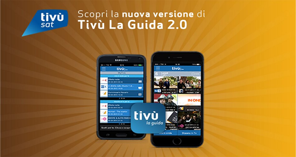Tivù, la società che gestisce tivùsat lancia la versione 2.0 dell'app Guida Tv