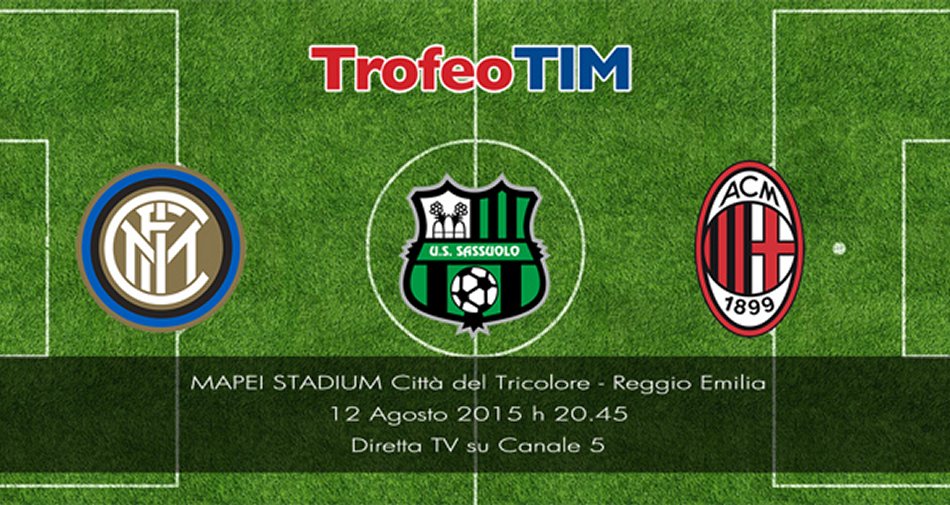 Calcio, Trofeo TIM 2015 - Inter v Milan v Sassuolo (diretta Canale 5 / HD)