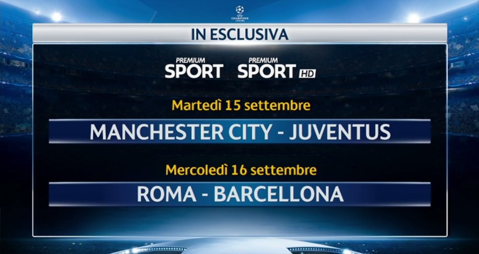 Champions, nella 1a giornata Man City - Juventus e Roma - Barcellona SOLO su Premium Sport