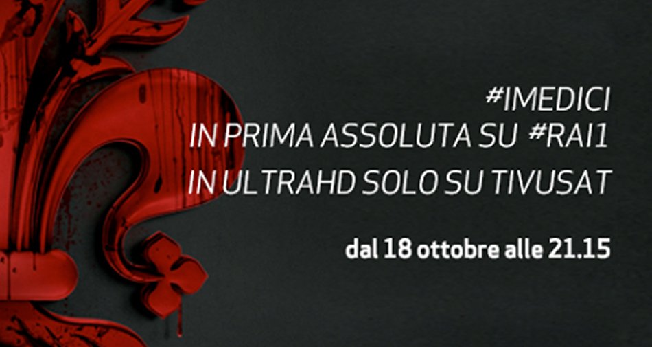 Via satellite su Rai 4K 'I Medici’ in Ultra HD, dal 18 ottobre al canale 210 di Tivùsat   
