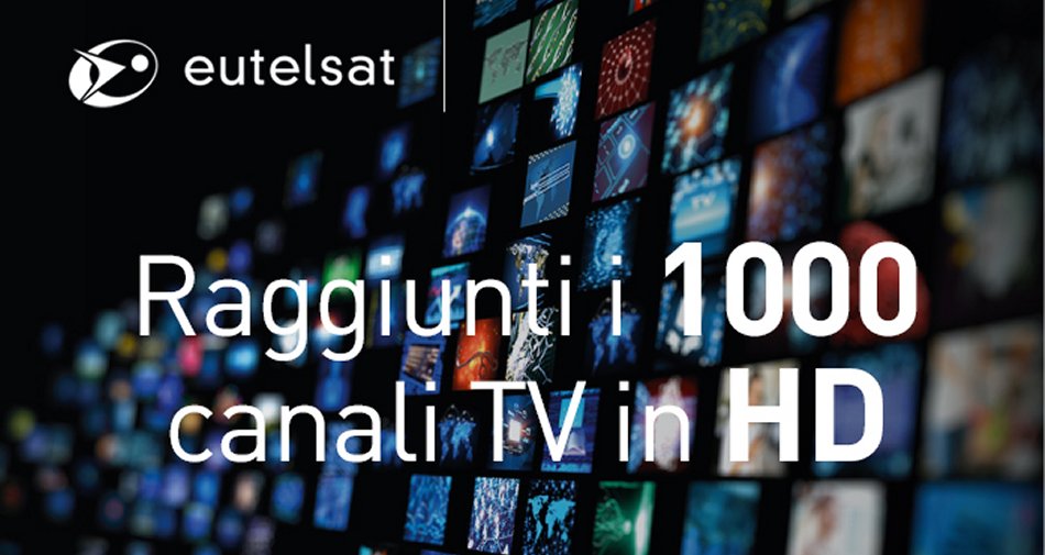 Eutelsat raggiunge 1000 canali HD. Su HotBird oltre 100 canali italiani in Alta Definizione