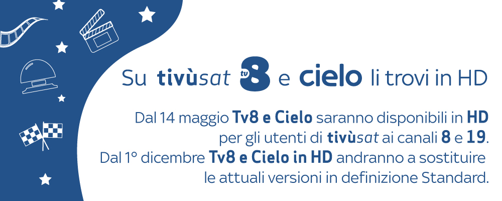 Dal 14 Maggio TV8 HD e Cielo HD arrivano su TivùSat