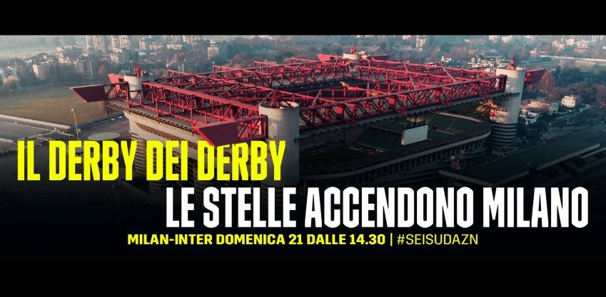 DAZN, la marcia di avvicinamento al Derby dei Derby, domenica Milan - Inter