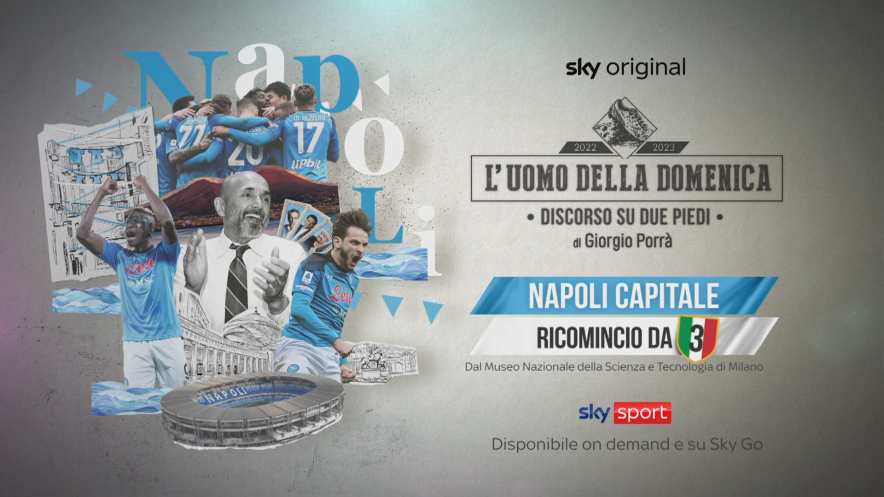 Sky Sport, Napoli Capitale - Ricomincio da tre, il racconto del trionfale monologo degli azzurri 