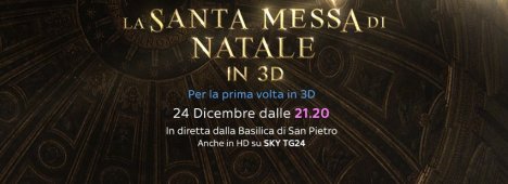 Visualizza: Messa di Natale 2014 con Papa Francesco, diretta su Sky 3D in 3 dimensioni su Digital-News.it Immagine di Messa di Natale 2014 con Papa Francesco, diretta su Sky 3D in 3 dimensioni - Scopri di più su Sky Italia