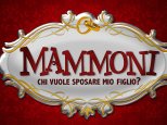 Mammoni - Chi vuol sposare mio figlio? in prima serata su Italia 1